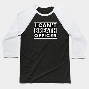 I can't breath officer Baseball T-Shirt